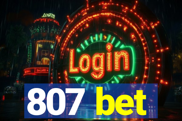 807 bet
